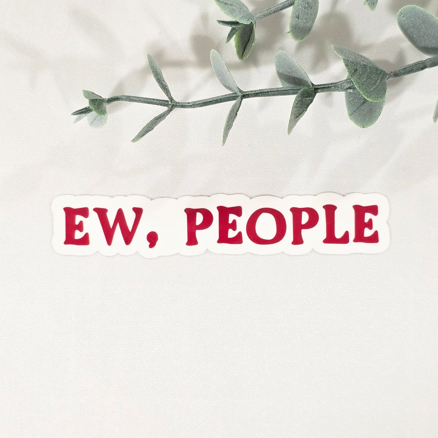 Ew, People Vinyl Sticker