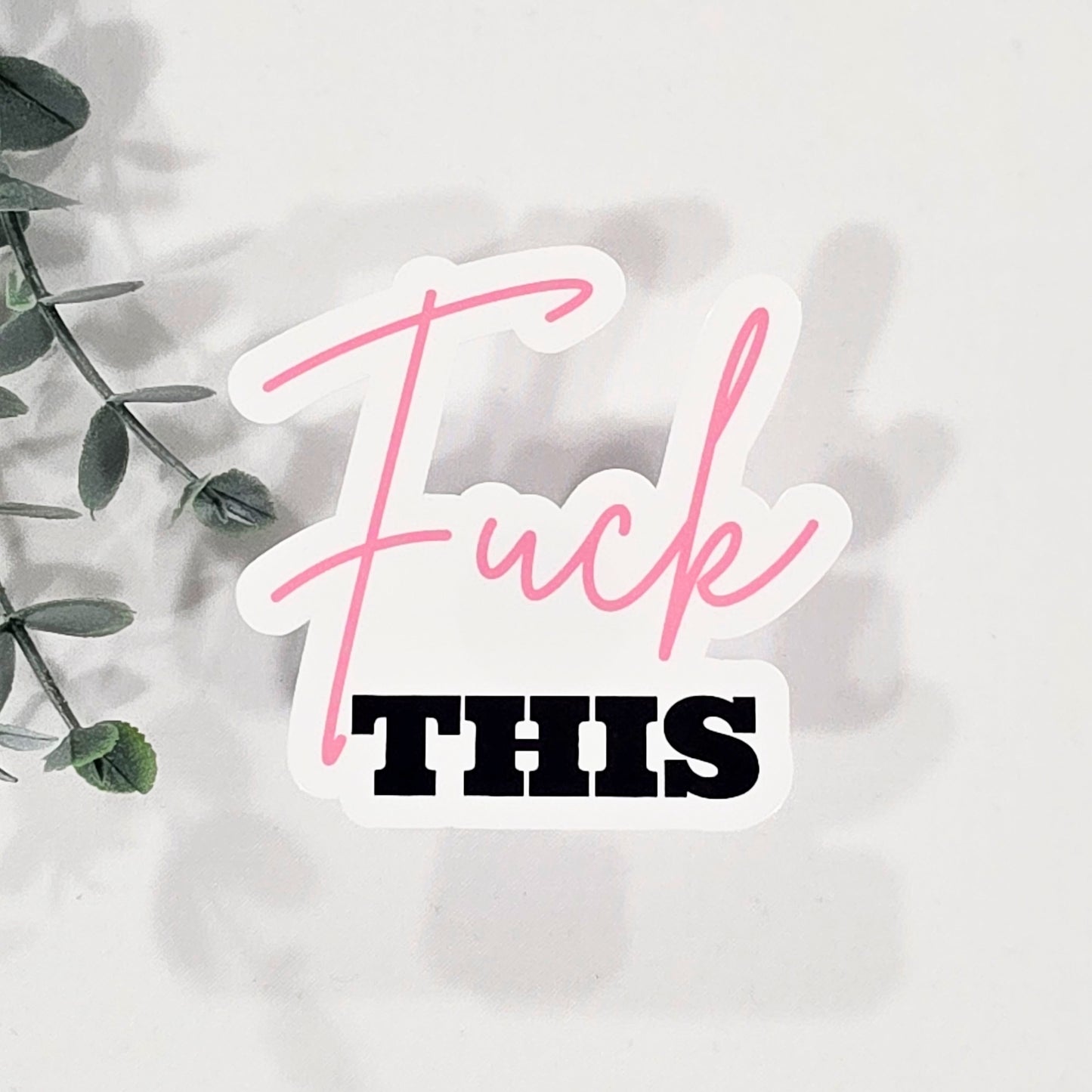 Fuck This | Vinyl Sticker