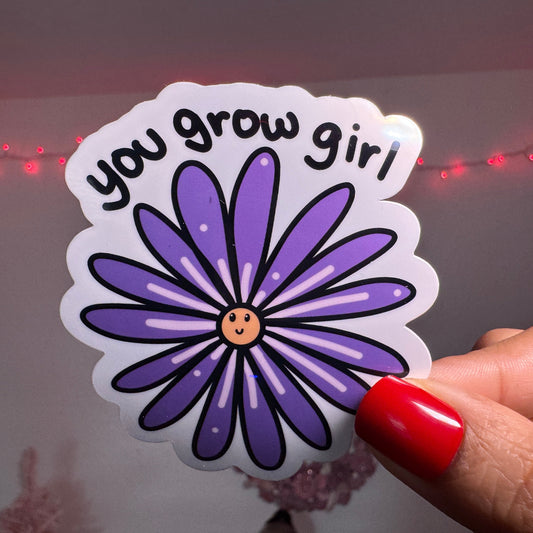 You Grow Girl Flower | Vinyl Sticker