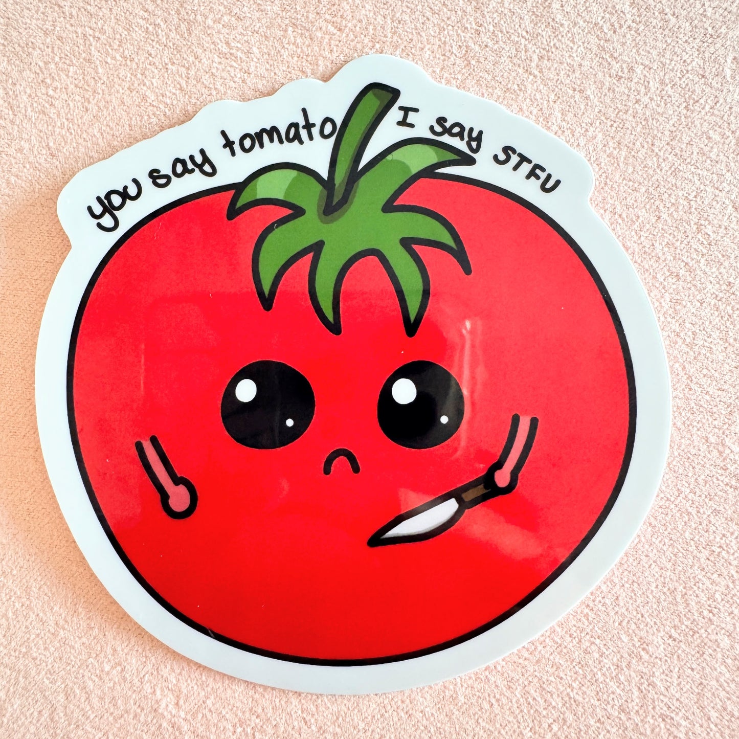 You Say Tomato I say STFU Vinyl Sticker