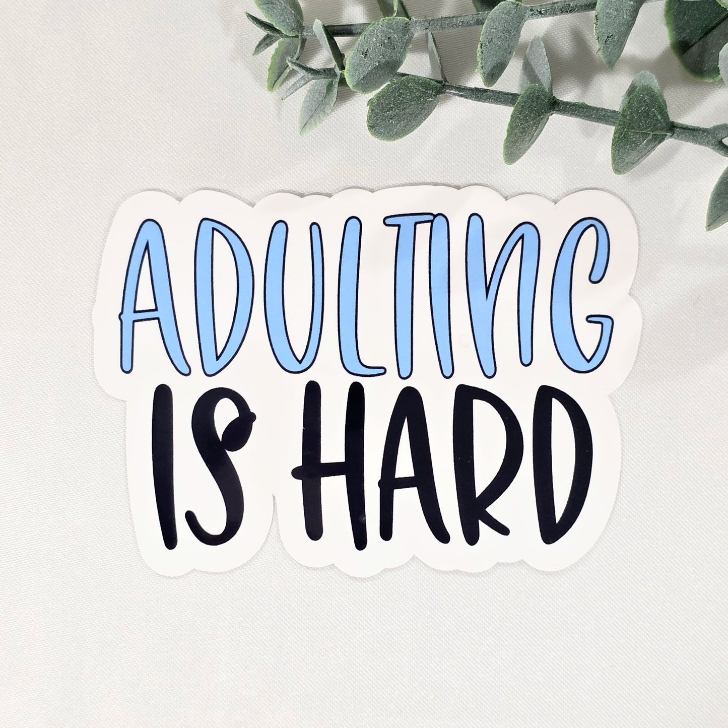 Adulting is Hard | Vinyl Sticker