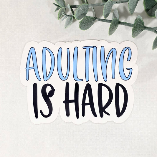 Adulting is Hard | Vinyl Sticker