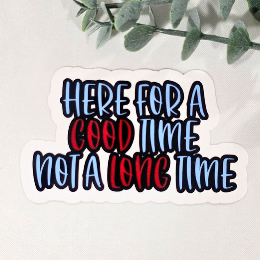 Here For a Good Time