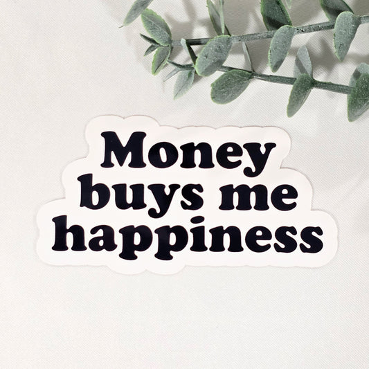 Money buys me happiness Vinyl Sticker