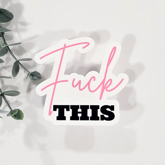Fuck This | Vinyl Sticker