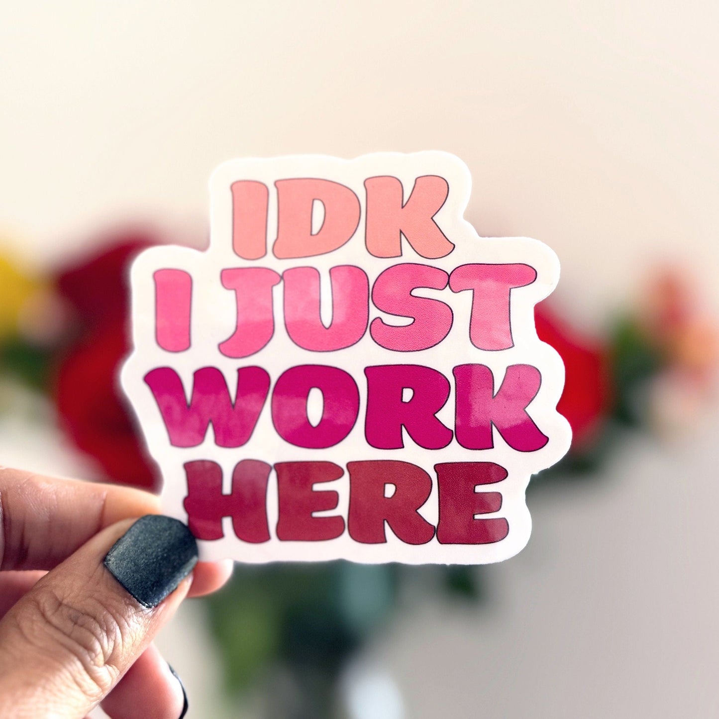 IDK I Just Work Here Vinyl Sticker