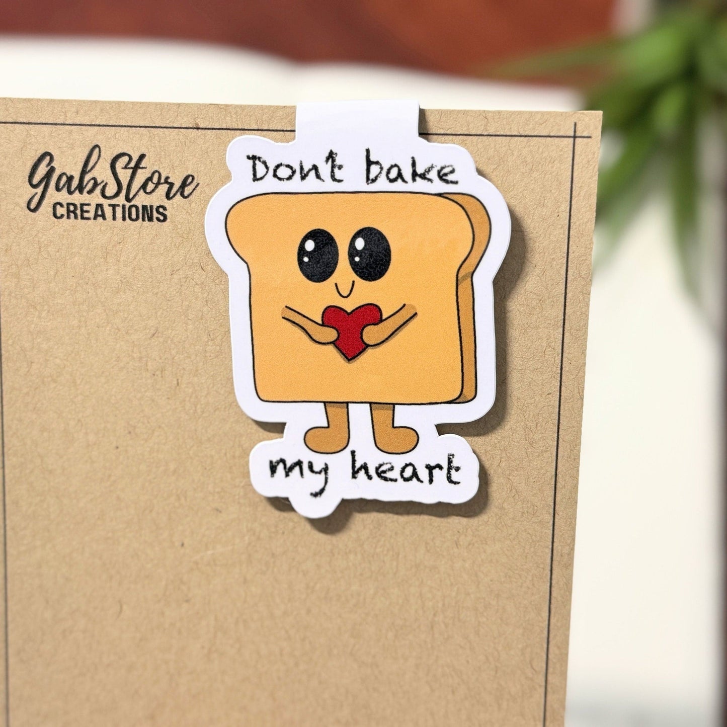 Don't Bake My Heart Toastie Magnetic Bookmark