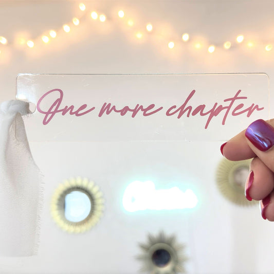 One More Chapter Acrylic Bookmark