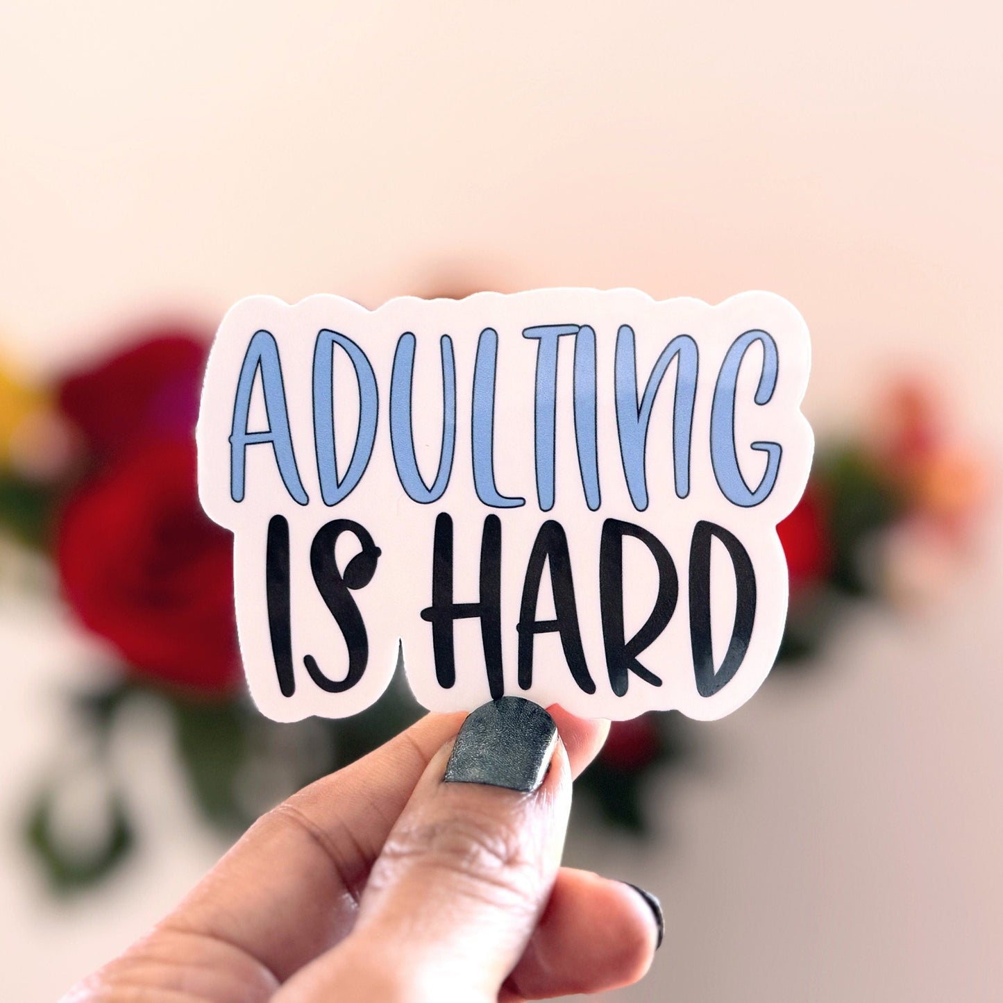 Adulting is Hard Vinyl Sticker