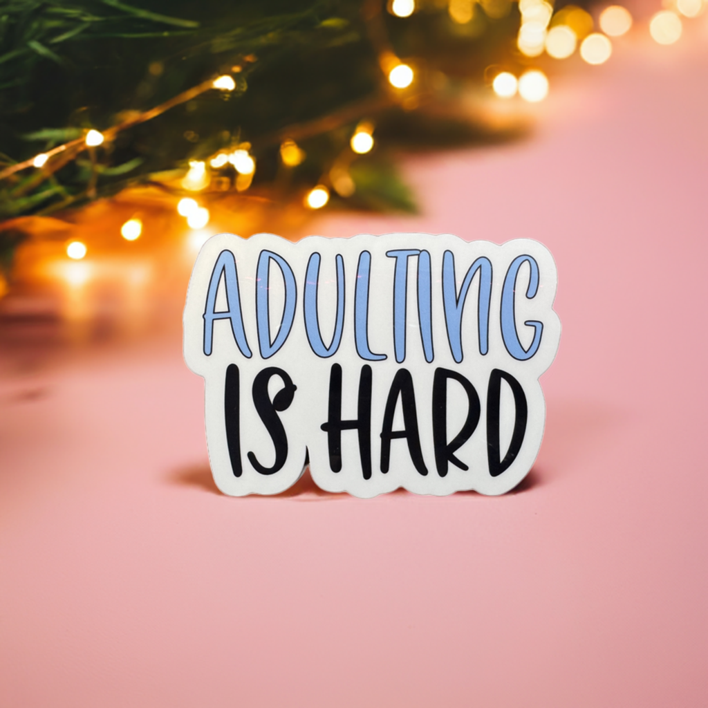 Adulting is Hard Vinyl Sticker