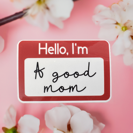 Hello, I'm A Good Mom Vinyl Sticker