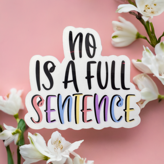 No is A Full Sentence Vinyl Sticker