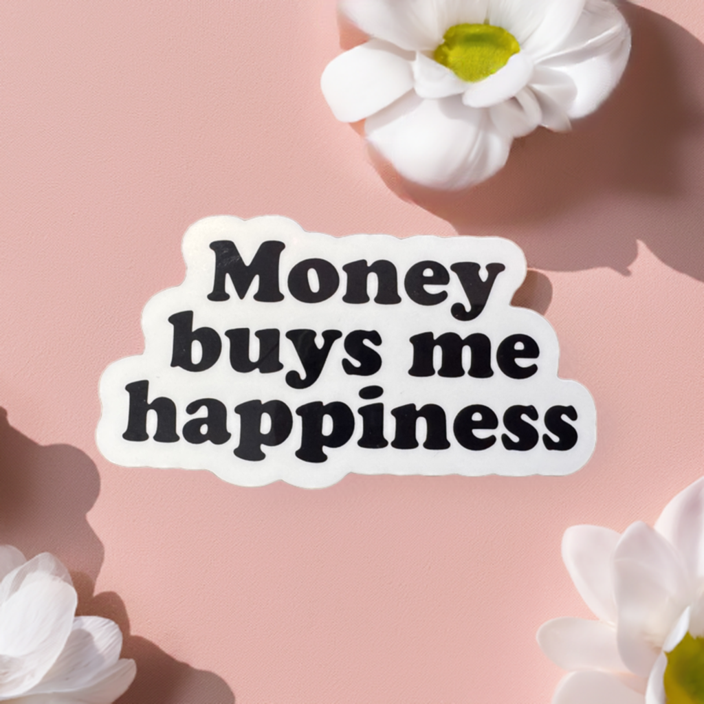 Money buys me happiness Vinyl Sticker