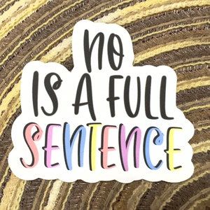 No is A Full Sentence Vinyl Sticker