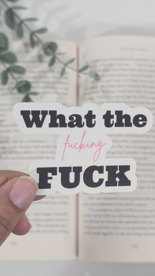 What the Fucking Fuck | Vinyl Sticker